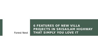 6 Features of New Villa Projects in Srisailam Highway that simply you Love It.pptx