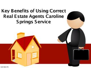 Key benefits of using correct real estate agents Caroline springs service.pdf